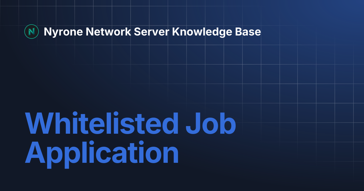 Whitelisted Job Application | Nyrone Network Server Knowledge Base